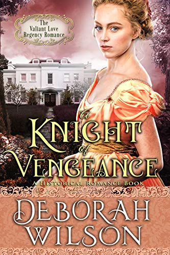 A Knight of Vengeance (The Valiant Love Regency Romance) (A Historical Romance Book)