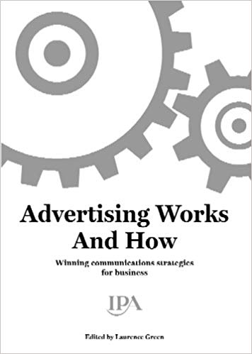 Advertising Works and How: Winning Communications Strategies for Business