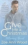 Give Me a Christmas by Zoe Ann Wood