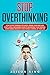 Stop Overthinking by Alison King