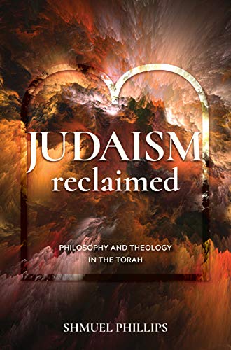 Judaism Reclaimed: Philosophy and Theology in the Torah (Hardcover)