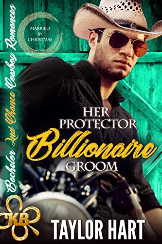 Her Protector Billionaire Groom (Bachelor 2nd Chance Cowboy Romance #5)
