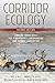 Corridor Ecology, Second Edition: Linking Landscapes for Biodiversity Conservation and Climate Adaptation