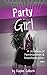 Party Girl: A Journey of Tr...
