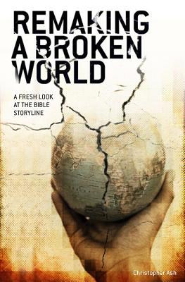 Remaking a Broken World (Paperback)