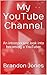 My YouTube Channel: An intr...