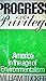 Progress and Privilege: America in the Age of Environmentalism