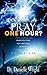 Can You Not Pray One Hour?:...
