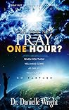 Can You Not Pray One Hour?: Praying Beyond Your Natural Limitations Can You Not Pray One Hour?: Praying Beyond Your Natural Limitations