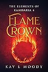 Flame Crown (The Elements of Kamdaria, #4)