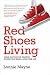 Red Shoes Living, Stand Out For The Positive In How You Work & Live Your Life