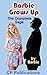Barbie Grows Up: The Comple...