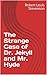 The Strange Case of Dr. Jekyll and Mr. Hyde