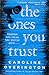 The Ones You Trust
