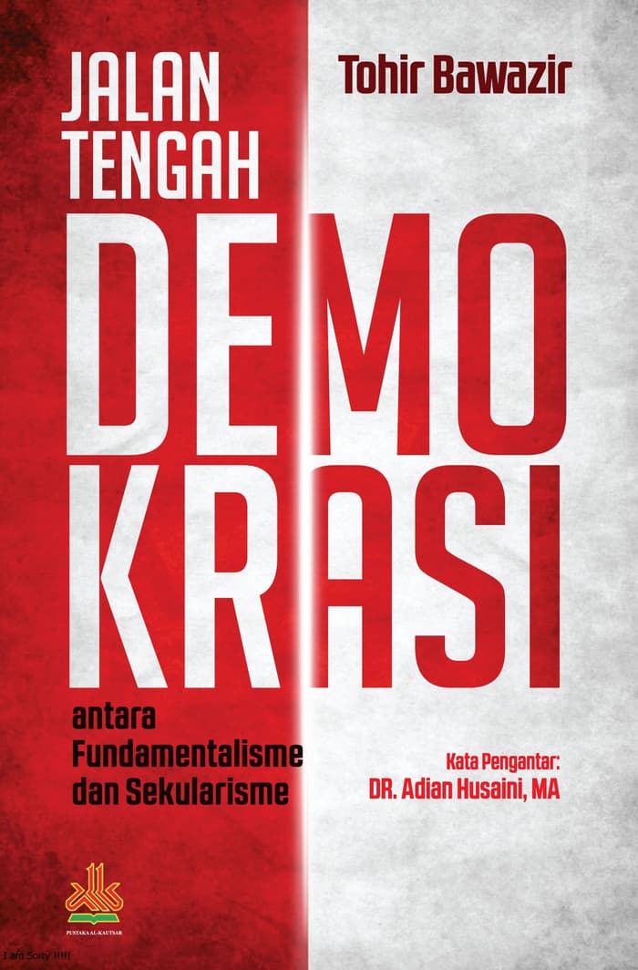 Jalan Tengah Demokrasi: Antara Fundamentalisme dan Sekularisme (Paperback)