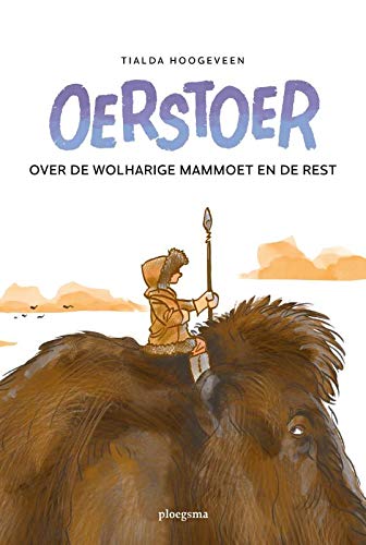 Oerstoer Over de wolharige mammoet en de rest (Hardcover)