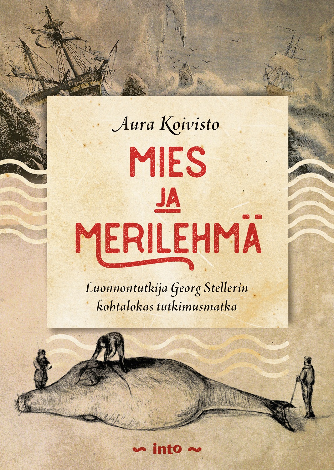 Mies ja merilehmä : Luonnontutkija Georg Stellerin kohtalokas tutkimusmatka (Hardcover)