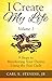 I Create My Life - Volume 1...