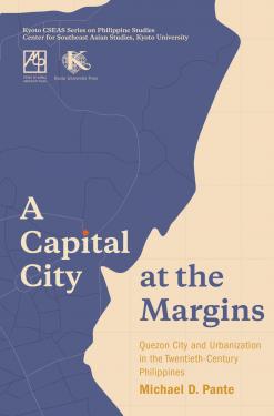A Capital City at the Margins: Quezon City and Urbanization in the Twentieth-Century Philippines (Paperback)