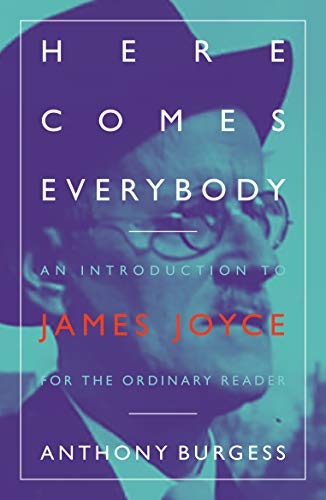 Here Comes Everybody: An Introduction to James Joyce for the Ordinary Reader (Kindle Edition)