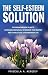 The Self-Esteem Solution: The Breakthrough Plan To Overcome Obstacles, Determine Your Destiny, and Pursue Your Extraordinary Life