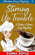 Stirring Up Trouble: Christian Cozy Mystery