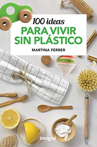 100 ideas para vivir sin plásticos (Paperback)