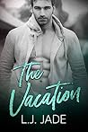 The Vacation by L.J. Jade