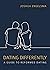 Dating Differently: A Guide to Reformed Dating