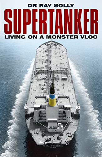 Supertanker: Living on a Monster VLCC (Kindle Edition)