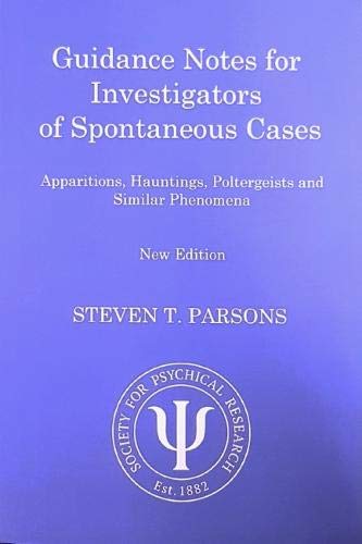 Guidance Notes for Investigators of Spontaneous Cases: Apparitions, Hauntings, Poltergeists and Similar Phenomena (Paperback)