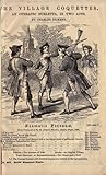 The Village Coquettes: An Operatic Burletta in Two Acts The Village Coquettes: An Operatic Burletta in Two Acts