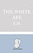 The White Ape by Evered Higgins