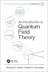 An Introduction To Quantum Field Theory by Michael E. Peskin