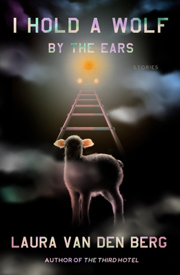 I Hold a Wolf by the Ears: Stories (Hardcover)
