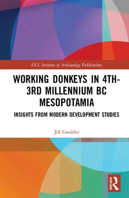 Working Donkeys in 4th-3rd Millennium BC Mesopotamia: Insights from Modern Development Studies (Hardcover)