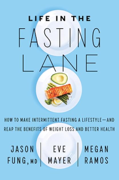 Life in the Fasting Lane: How to Make Intermittent Fasting a Lifestyle, and Reap the Benefits of Weight Loss and Better Health