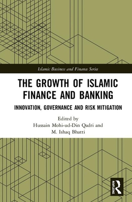 The Growth of Islamic Finance and Banking (Islamic Business and Finance Series)
