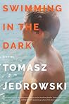 Swimming in the Dark by Tomasz Jedrowski