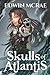 Skulls of Atlantis