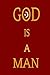God Is a Man