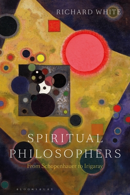 Spiritual Philosophers: From Schopenhauer to Irigaray (Hardcover)