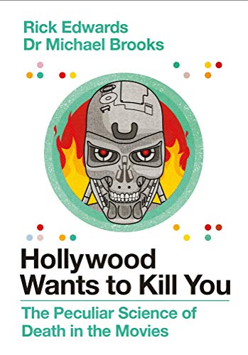 Hollywood Wants to Kill You: The Peculiar Science of Death in the Movies (Kindle Edition)