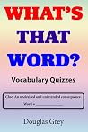 What's That Word? Vocabulary Quizzes What's That Word? Vocabulary Quizzes