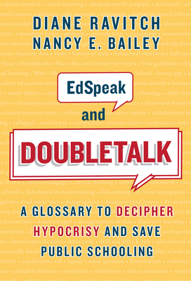 Edspeak and Doubletalk: A Glossary to Decipher Hypocrisy and Save Public Schooling (Paperback)
