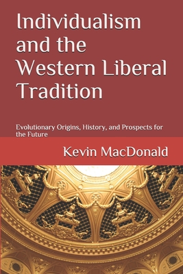Individualism and the Western Liberal Tradition: Evolutionary Origins, History, and Prospects for the Future (Paperback)