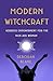 Modern Witchcraft: Goddess Empowerment for the Kick-Ass Woman