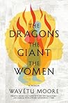 The Dragons, the Giant, the Women by Wayétu  Moore