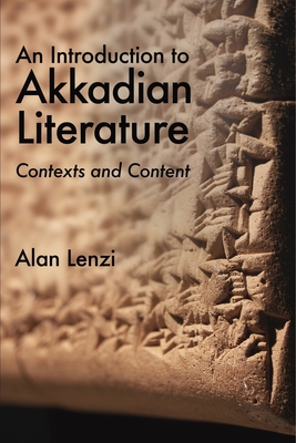 An Introduction to Akkadian Literature: Contexts and Content (Paperback)