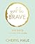 Girl Be Brave by Cheryl Hale